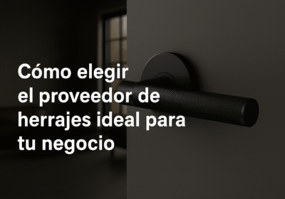 Cómo elegir el proveedor de herrajes
